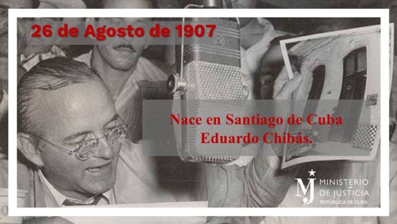 Eduardo R. Chibás: un digno cubano de arraigados principios revolucionarios 